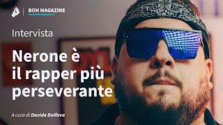 Nerone è il rapper più perseverante intervista  Boh Magazine