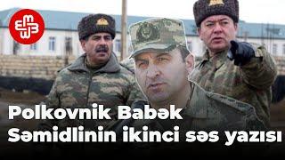 Babək Səmidli ordudakı korrupsiyadan Zakir Həsənovdan danışır - SƏS YAZISI 2-Cİ HİSSƏ