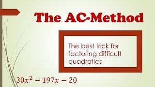 AC Method The Best Trick for Factoring Difficult Quadratics