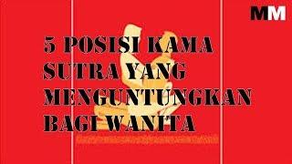 5 POSISI KAMA SUTRA YANG MENGUNTUNGKAN BAGI WANITA