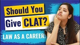 Should you give CLAT UG? Law as a Career after 12th  CLAT UG 2021