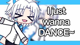 I just wanna dance gacha trend