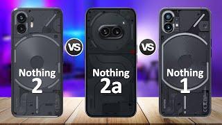 Nothing Phone 2a VS Nothing Phone 2 VS Nothing Phone 1