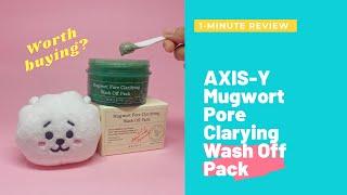 1-Minute Review AXIS-Y Mugworth Pore Clarifying Wash Off Pack