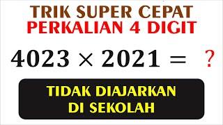 TRIK CEPAT PERKALIAN 4 DIGIT - Tidak Diajarkan di Sekolah ?