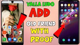 How to Add Old Friend After Delete On Yalla Ludo Games  With Proof