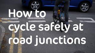 How to cycle safely at road junctions  Cycling UK