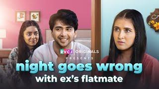 Night Goes Wrong with Exs Flatmate  Ft. Ritik Ghanshani & Binita Budathoki  RVCJ Media