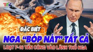 Điểm nóng thế giới 017 Nga “bóp nát” tất cả loạt F-16 của Ukraine tấn công vào lãnh thổ Nga 