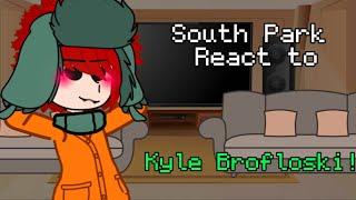 ^South park react to..Kyle Brofloski^StyleStanxKyle^