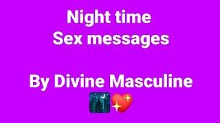 Night time intimate sex messages by the Divine Masculine directly from his mouth for divine feminine