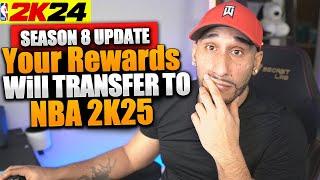 SEASON 8 UPDATE  REWARDS TRANSFER TO 2K25  NBA 2K24 NEWS UPDATE