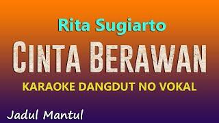 RITA SUGIARTO - CINTA BERAWAN - KARAOKE DANGDUT NO VOKAL