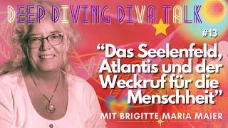 DDDT #13 - Das Seelenfeld Atlantis und der Weckruf für die Menschheit mit Brigitte Maria Maier