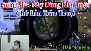 Hiz Nguyen  Súng M24 Này Dùng Khó Thật Chứ Bắn Toàn Trượt