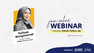 WEBINAR - Teknik Follow Up Customer  Bersama Ibu Nafisah Mungawanah