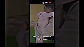 Rip। aziz al ahmad। DEATH  #shorts