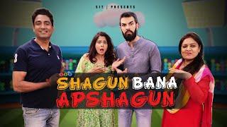 SHAGUN BANA APSHAGUN  Hindi Comedy  SIT