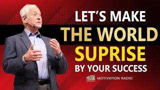 Are you ready to SURPRISE the world with your SUCCESS ?  Brian Tracy  MUST WATCH NOW