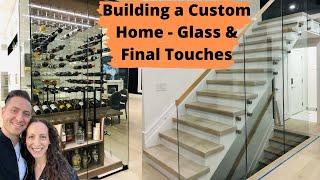 Building a Custom Home Final Touches – Wine Cellar Glass Staircase Railing Powder Room & Carpets