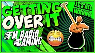 Getting over it Playing First Time Funny reactions  FM Radio Gaming FM Radio YT