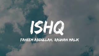 ISHQ - Faheem Abdullah Rauhan Malik Lyrics  #trending