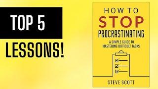 Top 5 Lessons How to Stop Procrastinating by Steve Scott Summary