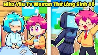 VÌ YUMMIE BỆNH NÊN HIHA YÊU TV WOMAN TRONG MINECRAFT* HIHA THỬ LÒNG SINH TỐ 