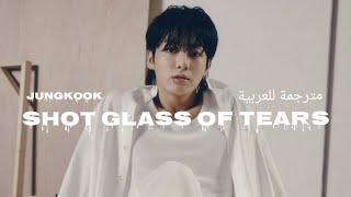 BTS Jungkook __Shot Glass Of Tears__ with sub arabic ️ مترجمة للعربية Arabic sub 