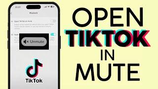 How to Open Tiktok in Mute  Mute Tiktok Volume When You Open App 2023