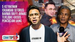 5 Keyakinan Iskandar Sitorus Bahwa Raffi Ahmad Terlibat Kasus Pencucian Uang  CUMI TOP V