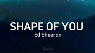 Ed Sheeran - Shape of You Lyrics