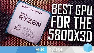What GPU should you pair with a Ryzen 7 5800X3D?
