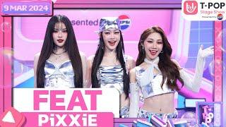 FEAT - PiXXiE  9 พฤษภาคม 2567  T-POP STAGE SHOW Presented by PEPSI