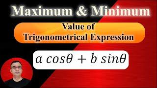 Maximum and minimum value of trigonometrical expression a cosθ+b sinθ basics of trigonometry