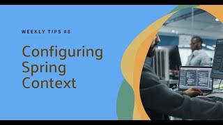 Configuring Spring Context - Weekly Tips #8 #livecoding #spring #springframework #springboot
