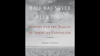 The Half Has Never Been Told Slavery and the Making of American Capitalism