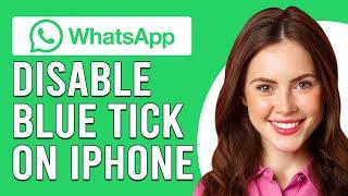 How To Disable Blue Tick On Whatsapp iPhone How To Turn Off Blue Tick On Whatsapp iPhone