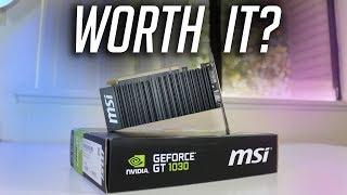 Is the GT 1030 Worth it in 2018?