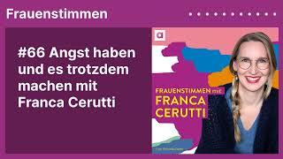 #66 Angst haben und es trotzdem machen mit Franca Cerutti  Podcast mit Ildikó von Kürthy