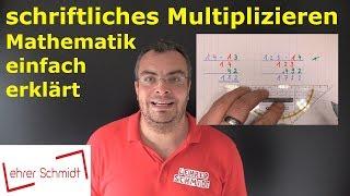 schriftliches Multiplizieren Malrechnen - Mathematik - einfach erklärt  Lehrerschmidt