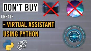 Dont Buy Siri Or Alexa Build Your Own - Create Virtual Assistant Using Python  Jarvis AI