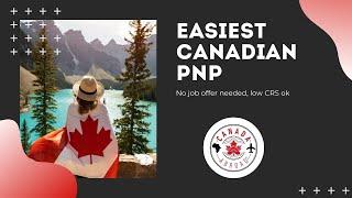 Easiest PNP Programs for Canada  No job required  Low CRS ok  SINP  AINP  NSNP  OINP