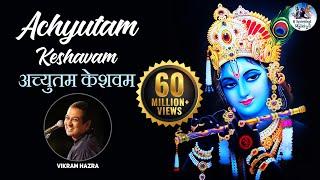 Achyutam Keshavam Krishna Damodaram by Vikram Hazra  कृष्ण भजन  Art Of Living Bhajan