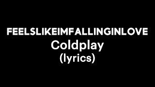 Coldplay - ​feelslikeimfallinginlove lyrics
