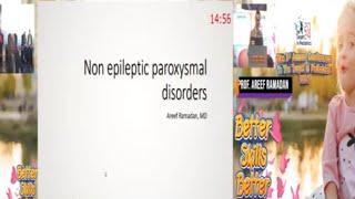 Non Epileptic Paroxysmal Disorders Dr Areef Ramadan Lecturer of Pediatric Neurology Cairo University