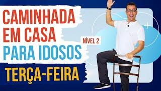 CAMINHADA EM CASA PARA IDOSOS  Terça-Feira  Nível 2 \ Exercícios para Idosos