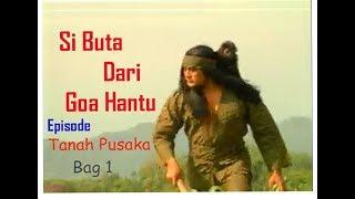 Si Buta Dari Goa Hantu Episode Tanah Pusaka Bag1