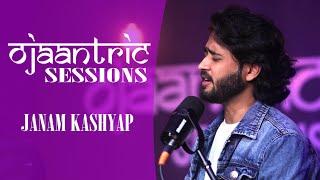 Ojaantric Sessions  - JANAM KASHYAP  Live