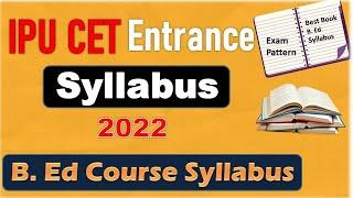 IPU CET Entrance Exam Syllabus 2022  B  Ed Course Syllabus for IPU CET  B.Ed Course Syllabus 2022